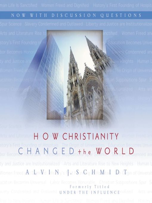Title details for How Christianity Changed the World by Alvin J. Schmidt - Available